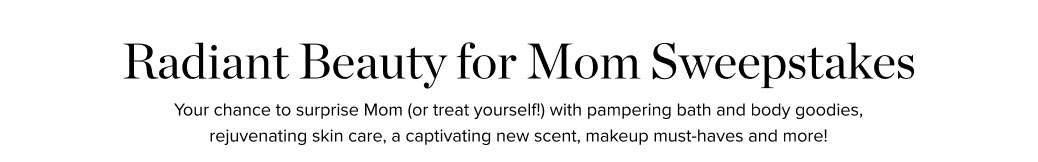 Radiant Beauty for Mom Sweepstakes