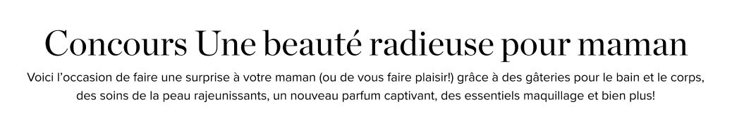 Concours Une beauté radieuse pour maman