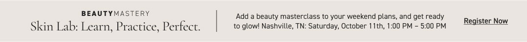 Beauty Mastery: Skin Lab Join us! Register Now